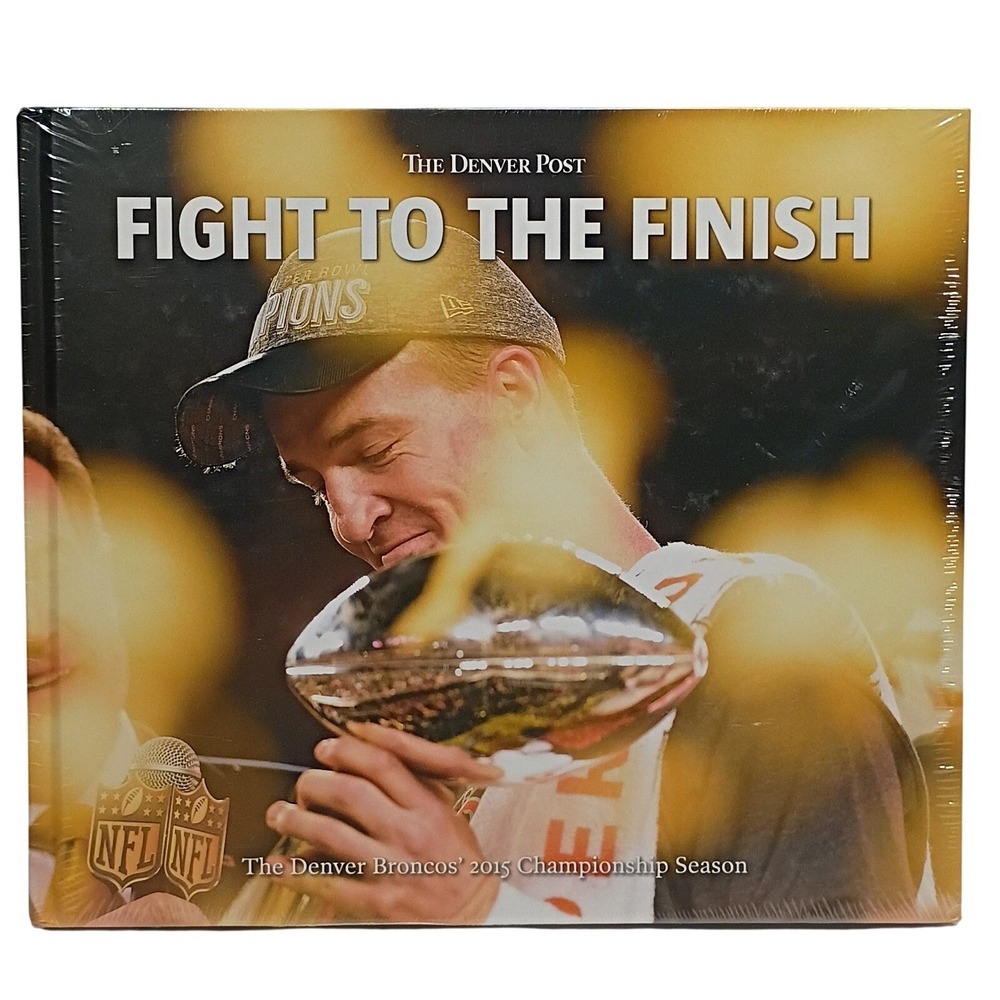 The Denver Post Fight to the Finish Denver Broncos 2015 Championship Season Book
